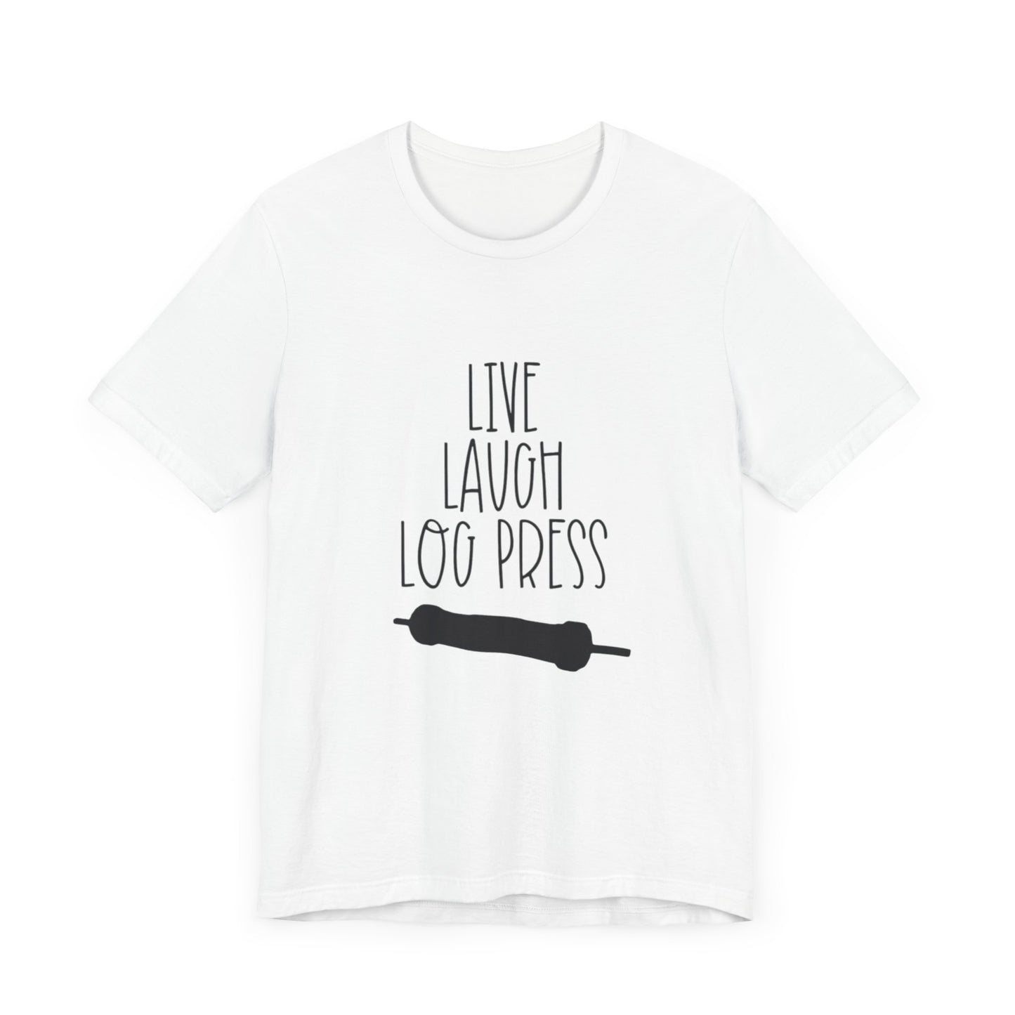 Live Laugh Log Press Women's Tee