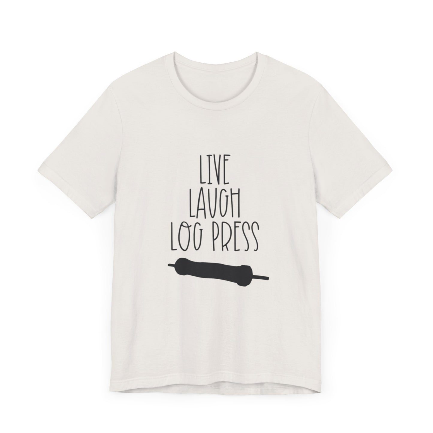 Live Laugh Log Press Women's Tee